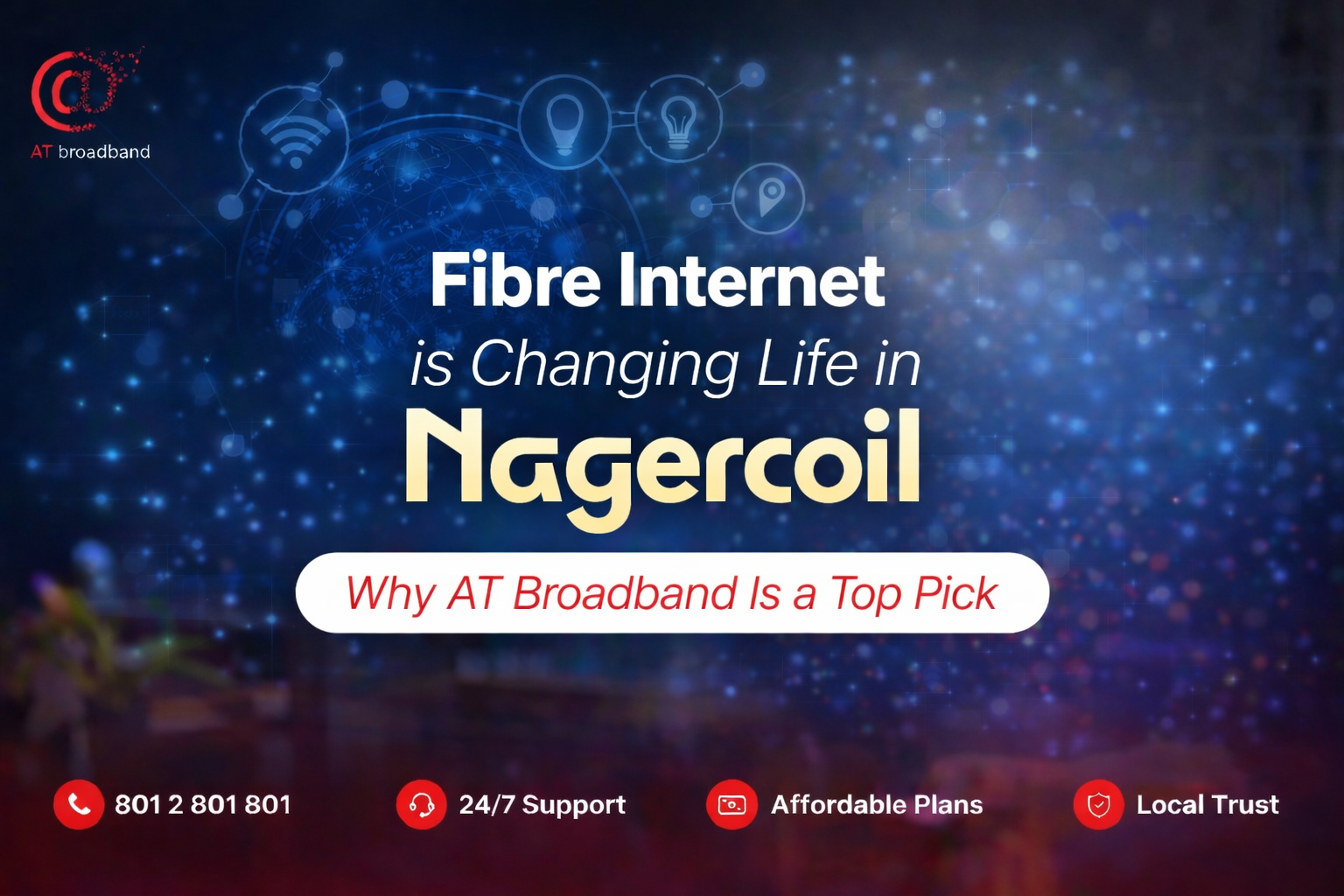 Fibre Internet is Changing Life in Nagercoil – Why AT Broadband Is a Top Pick